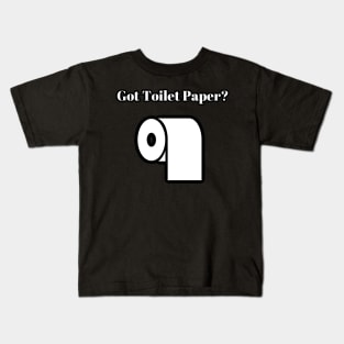 Got Toilet Paper? Kids T-Shirt